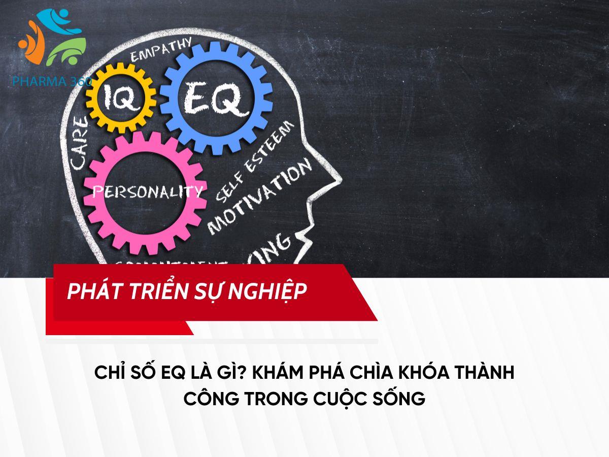 Chỉ số EQ là gì? Khám phá chìa khóa thành công trong cuộc sống