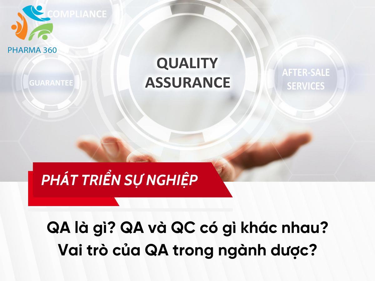 Qa Là Gì Qa Và Qc Có Gì Khác Nhau Vai Trò Của Qa Trong Ngành Dược