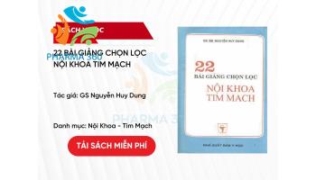 PDF 22 Bài Giảng Chọn Lọc Nội Khoa Tim Mạch - GS Nguyễn Huy Dung