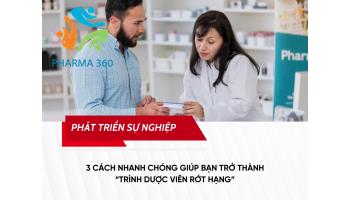 3 Cách Nhanh Chóng Giúp Bạn Trở Thành “Trình Dược Viên Rớt Hạng” 