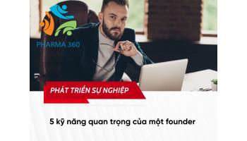 5 kỹ năng quan trọng của một founder cần có - Pharma360.vn