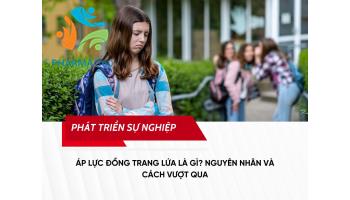 Áp lực đồng trang lứa là gì? Nguyên nhân và cách vượt qua