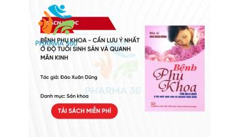 PDF Bệnh Phụ Khoa - Cần Lưu Ý Nhất Ở Độ Tuổi Sinh Sản Và Quanh Mãn Kinh