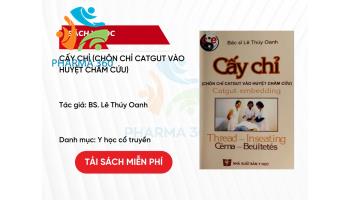 PDF Cấy Chỉ (Chôn Chỉ Catgut Vào Huyệt Châm Cứu) - BS. Lê Thúy Oanh