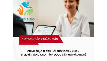 Chinh Phục 12 Câu Hỏi Phỏng Vấn Khó - Bí Quyết Vàng Cho Trình Dược Viên Mới Vào Nghề