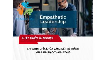 Empathy: Chìa Khóa Vàng Để Trở Thành Nhà Lãnh Đạo Thành Công