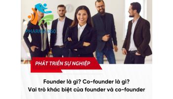 Founder là gì? Co-founder là gì? Vai trò khác biệt của founder và co-founder trong doanh nghiệp