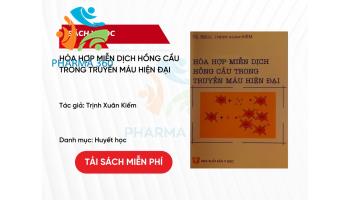 PDF Hòa Hợp Miễn Dịch Hồng Cầu Trong Truyền Máu Hiện Đại - Trịnh Xuân Kiếm