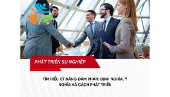 Tìm Hiểu Kỹ Năng Đàm Phán: Định Nghĩa, Ý Nghĩa và Cách Phát Triển