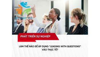 Làm thế nào để áp dụng “Leading with Questions” vào thực tế?