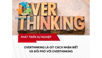 Overthinking là gì? Cách nhận biết và đối phó với Overthinking