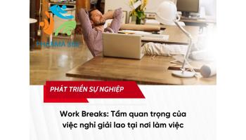 Work Breaks: Tầm quan trọng của việc nghỉ giải lao tại nơi làm việc