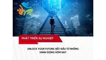 Unlock Your Future: Bắt Đầu Từ Những Hành Động Hôm Nay