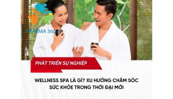 Wellness Spa là gì? Xu hướng chăm sóc sức khỏe trong thời đại mới