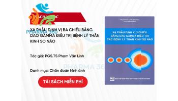 Xạ Phẫu Định Vị Ba Chiều Bằng Dao Gamma Điều Trị Bệnh Lý Thần Kinh Sọ Não - PGS.TS Phạm Văn Lình